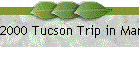 2000 Tucson Trip in March